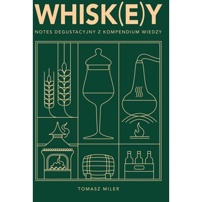 Whisk(e)y. Notes degustacyjny z kompendium wiedzy Whisk(e)y. Notes degustacyjny z kompendium wiedzy