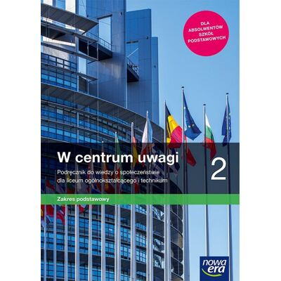 Wiedza O Społeczeństwie. W Centrum Uwagi. Podręcznik. Klasa 2. Liceum I Technikum. Zakres Podstawowy Wiedza O Społeczeństwie. W Centrum Uwagi. Podręcznik. Klasa 2. Liceum I Technikum. Zakres Podstawowy