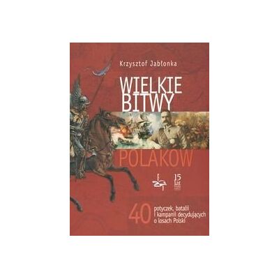 Wielkie Bitwy Polaków Wielkie Bitwy Polaków