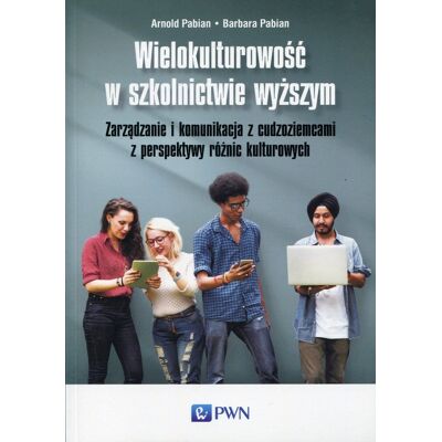 Wielokulturowość w szkolnictwie wyższym. Zarządzanie i komunikacja z cudzoziemcami z perspektywy różnic kulturowych Wielokulturowość w szkolnictwie wyższym. Zarządzanie i komunikacja z cudzoziemcami z perspektywy różnic kulturowych