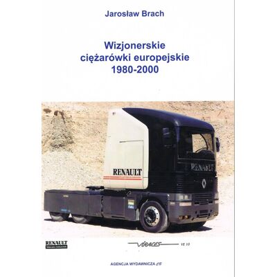 Wizjonerskie ciężarówki europejskie 1980-2000 Wizjonerskie ciężarówki europejskie 1980-2000