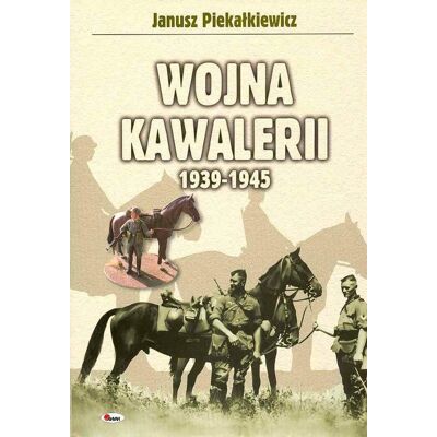 Wojna Kawalerii 1939-1945 Wojna Kawalerii 1939-1945