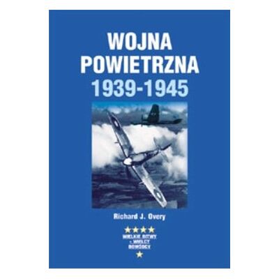 Wojna Powietrzna 1939-1945 Wojna Powietrzna 1939-1945