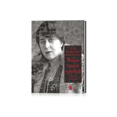 Wojnę szatan spłodził. Zapiski 1939-1945 Wojnę szatan spłodził. Zapiski 1939-1945