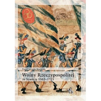 Wojny Rzeczypospolitej Ze Szwecją 1563 -1721 Wojny Rzeczypospolitej Ze Szwecją 1563 -1721