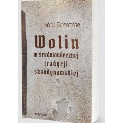 Wolin w średniowiecznej tradycji skandynawskiej Wolin w średniowiecznej tradycji skandynawskiej