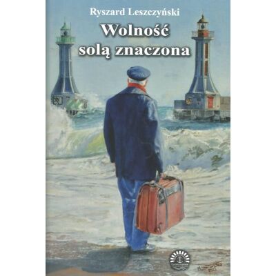Wolność solą znaczona Wolność solą znaczona