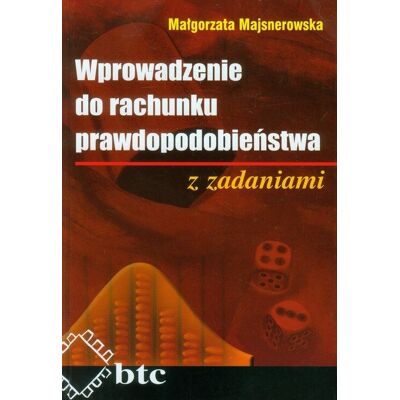 Wprowadzenie do rachunku prawdopodobieństwa z zadaniami Wprowadzenie do rachunku prawdopodobieństwa z zadaniami
