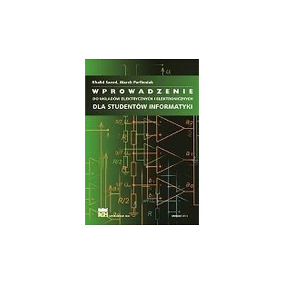 Wprowadzenie do układów elektrycznych i elektronicznych dla studentów informatyki Wprowadzenie do układów elektrycznych i elektronicznych dla studentów informatyki