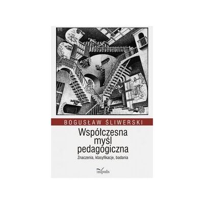 Współczesna myśl pedagogiczna. Znaczenia, klasyfikacje, badania Współczesna myśl pedagogiczna. Znaczenia, klasyfikacje, badania
