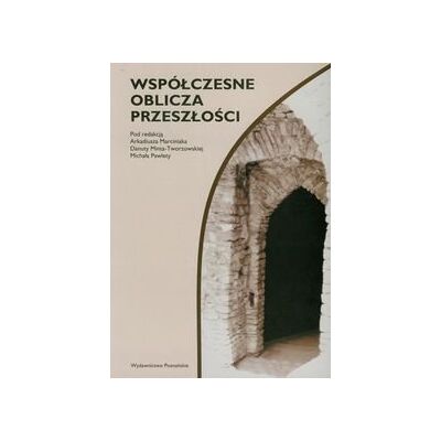 Współczesne oblicza przeszłości Współczesne oblicza przeszłości