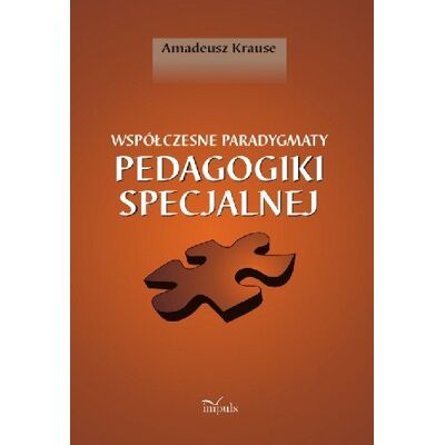 Współczesne paradygmaty pedagogiki specjalnej Współczesne paradygmaty pedagogiki specjalnej