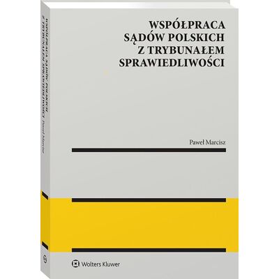 Współpraca sądów polskich z Trybunałem Sprawiedliwości Współpraca sądów polskich z Trybunałem Sprawiedliwości