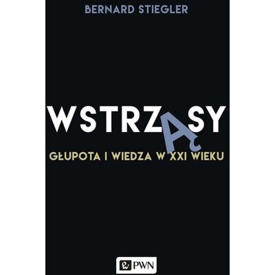 Wstrząsy. Głupota i wiedza w XXI wieku Wstrząsy. Głupota i wiedza w XXI wieku