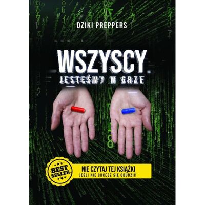 Wszyscy jesteśmy w grze. Nie czytaj tej książki jeśli nie chcesz się obudzić Wszyscy jesteśmy w grze. Nie czytaj tej książki jeśli nie chcesz się obudzić