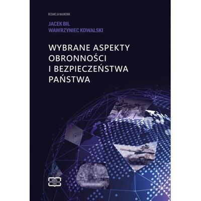 Wybrane aspekty obronności i bezpieczeństwa państwa Wybrane aspekty obronności i bezpieczeństwa państwa