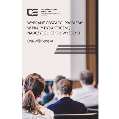 Wybrane obszary i problemy w pracy dydaktycznej nauczycieli szkół wyższych Wybrane obszary i problemy w pracy dydaktycznej nauczycieli szkół wyższych
