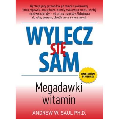 Wylecz się sam. Megadawki witamin Wylecz się sam. Megadawki witamin