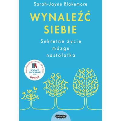 Wynaleźć siebie. Sekretne życie mózgu nastolatka Wynaleźć siebie. Sekretne życie mózgu nastolatka