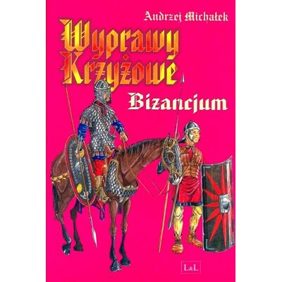 Wyprawy Krzyżowe. Bizancjum Wyprawy Krzyżowe. Bizancjum