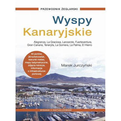 Wyspy Kanaryjskie. Przewodnik żeglarski Wyspy Kanaryjskie. Przewodnik żeglarski