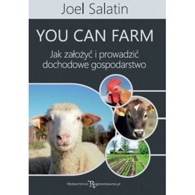 You can farm: jak założyć i prowadzić dochodowe gospodarstwo You can farm: jak założyć i prowadzić dochodowe gospodarstwo