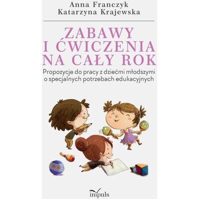 Zabawy i ćwiczenia na cały rok Zabawy i ćwiczenia na cały rok
