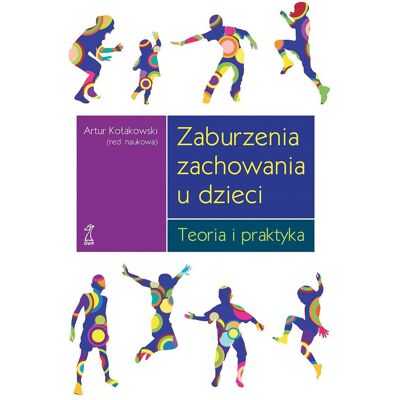 Zaburzenia zachowania u dzieci. Teoria i praktyka Zaburzenia zachowania u dzieci. Teoria i praktyka