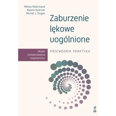 Zaburzenie lękowe uogólnione Przewodnik praktyka Zaburzenie lękowe uogólnione Przewodnik praktyka