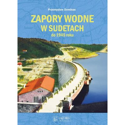 Zapory wodne w Sudetach do 1945 roku Zapory wodne w Sudetach do 1945 roku