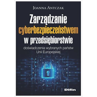 Zarządzanie cyberbezpieczeństwem w przedsiębiorstwie Zarządzanie cyberbezpieczeństwem w przedsiębiorstwie