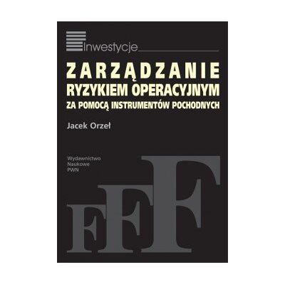 Zarządzanie ryzykiem operacyjnym za pomocą instrumentów pochodnych Zarządzanie ryzykiem operacyjnym za pomocą instrumentów pochodnych