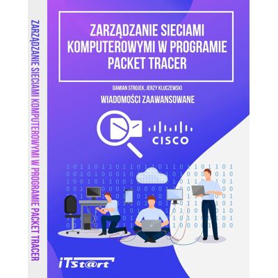 Zarządzanie sieciami komputerowymi w progarmie Packet Tracer. Wiadomości zaawansowane Zarządzanie sieciami komputerowymi w progarmie Packet Tracer. Wiadomości zaawansowane