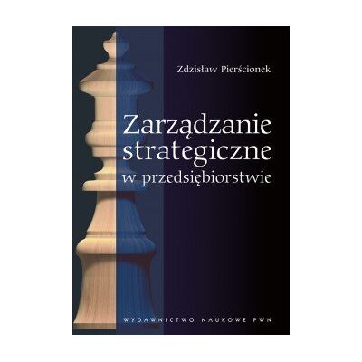 Zarządzanie strategiczne w przedsiębiorstwie Zarządzanie strategiczne w przedsiębiorstwie