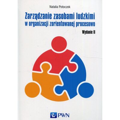 Zarządzanie zasobami ludzkimi w organizacji zorientowanej procesowo Zarządzanie zasobami ludzkimi w organizacji zorientowanej procesowo