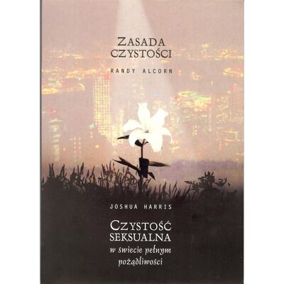 Zasada czystości. Czystość seksualna w świecie pełnym pożądliwości Zasada czystości. Czystość seksualna w świecie pełnym pożądliwości