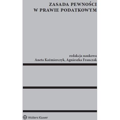 Zasada pewności w prawie podatkowym Zasada pewności w prawie podatkowym