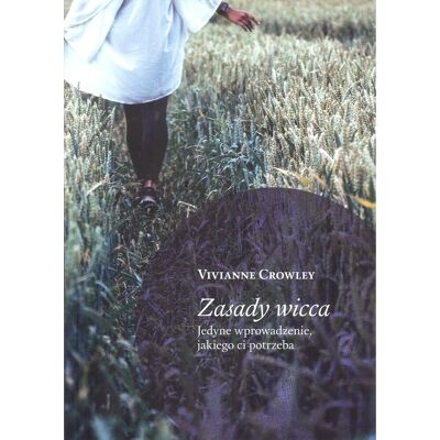 Zasady wicca. Jedyne wprowadzenie, jakiego ci potrzeba Zasady wicca. Jedyne wprowadzenie, jakiego ci potrzeba