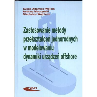 Zastosowanie Metody Przekształceń Jednorodnych w Modelowaniu Dynamiki Urządzeń Offshore Zastosowanie Metody Przekształceń Jednorodnych w Modelowaniu Dynamiki Urządzeń Offshore