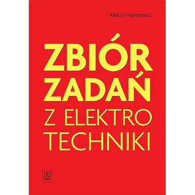 Zbiór zadań z elektrotechniki. Biblioteka elektryka Zbiór zadań z elektrotechniki. Biblioteka elektryka