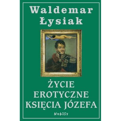 Życie erotyczne Księcia Józefa Życie erotyczne Księcia Józefa