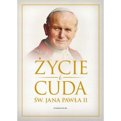 Życie i cuda Jana Pawła II Życie i cuda Jana Pawła II