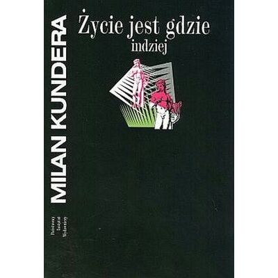 Życie jest gdzie indziej Życie jest gdzie indziej