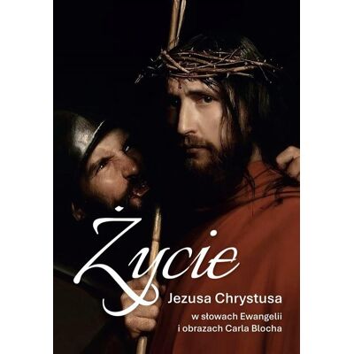 Życie Jezusa Chrystusa w słowach Ewangelii Życie Jezusa Chrystusa w słowach Ewangelii