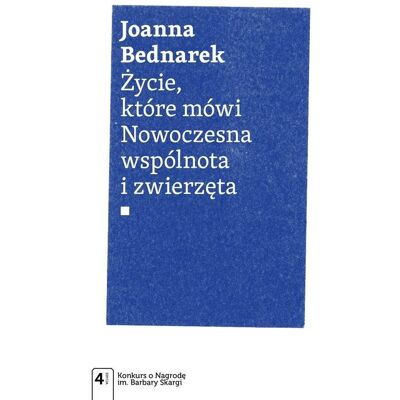 Życie, które mówi. Nowoczesna wspólnota i zwierzęta Życie, które mówi. Nowoczesna wspólnota i zwierzęta