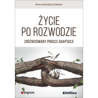 Życie po rozwodzie. Zróżnicowany proces adaptacji Życie po rozwodzie. Zróżnicowany proces adaptacji