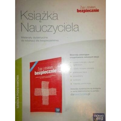 ŻYJĘ I DZIAŁAM BEZPIECZNIE książka nauczyciela ŻYJĘ I DZIAŁAM BEZPIECZNIE książka nauczyciela