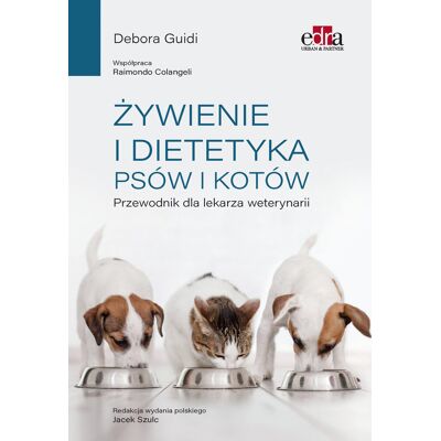 Żywienie i dietetyka psów i kotów. Przewodnik dla lekarza weterynarii Żywienie i dietetyka psów i kotów. Przewodnik dla lekarza weterynarii