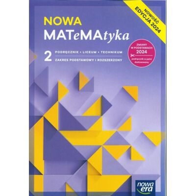 Nowa Matematyka 2. Liceum I Technikum. Podręcznik. Zakres Podstawowy I Rozszerzony. Nowość 2025 Nowa Matematyka 2. Liceum I Technikum. Podręcznik. Zakres Podstawowy I Rozszerzony. Nowość 2025