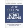 Wiley Stop Selling AND Start Leading. How to Make Extraordinary Sales Happen